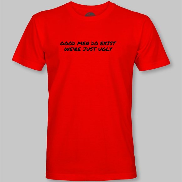 Good Men Do Exist, We're Just Ugly Funny T-Shirt - Picture 8 of 9